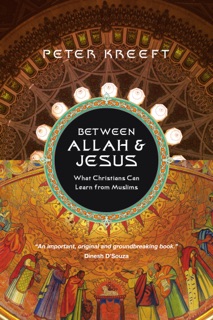 Between Allah & Jesus by Peter Kreeft