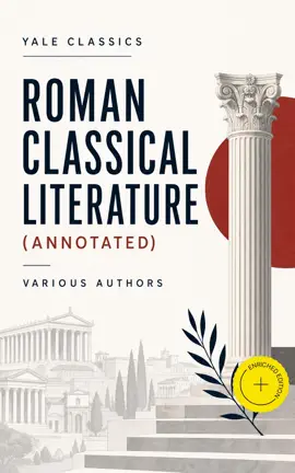 Yale Classics - Roman Classical Literature (Annotated)