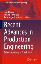 Recent Advances in Production Engineering - Sumit Gupta, Priyank Srivastava & Janakarajan Ramkumar