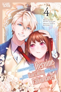 I Was Reincarnated as the Heroine on the Verge of a Bad Ending, and I'm Determined to Fall in Love!, Volume 4 by KOTOKO & Ikuto Nanase