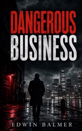 Dangerous Business - Edwin Balmer