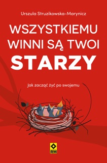 Wszystkiemu winni są twoi starzy by Justyna Mrowiec, Marcin Fabijański, Małgorzata Różycka, Adelina Sandecka, Michał Trusewicz, Urszula Struzikowska-Marynicz, Magdalena Przybylska & Edyta Gadaj