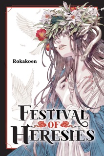 Festival of Heresies by Rokakoen & Linda Liu