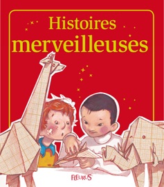 Histoires merveilleuses - Raphaële Glaux, Charlotte Grossetête, Sophie de Mullenheim & Kathie Fagundez