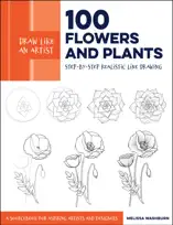 Draw Like an Artist: 100 Flowers and Plants