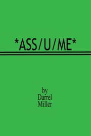 Ass/u/me - Darrel Miller