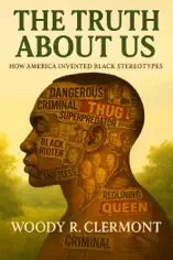 The Truth About Us: How America Invented Black Stereotypes