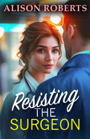 Resisting the Surgeon - Alison Roberts