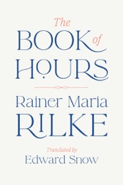 The Book of Hours - Rainer Maria Rilke & Edward Snow