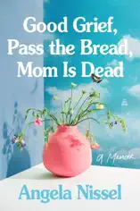 Good Grief, Pass the Bread, Mom Is Dead