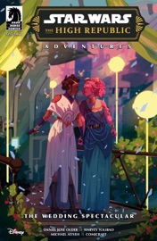Star Wars: The High Republic Adventures Phase III--The Wedding Spectacular - Daniel José Older, Harvey Tolibao & Michael Atiyeh
