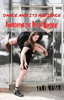 Dance and Its Audience: Appreciating the Art of Movement