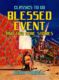 Blessed Event And Two More Stories - Henry Farrell