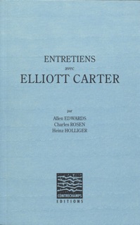 Entretiens avec Elliott Carter by Heinz Holliger, Charles Rosen, Allen Edwards & Elliott Carter