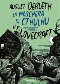 La maschera di Cthulhu e altre orrorifiche ossessioni di H.P. Lovecraft - August Derleth