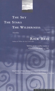 The Sky, the Stars, the Wilderness by Rick Bass