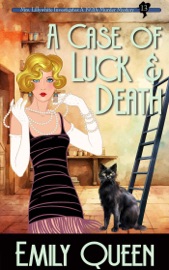 A Case of Luck & Death: A 1920's Murder Mystery - Emily Queen