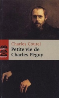 Petite vie de Charles Péguy by Charles Coutel & Claire Daudin