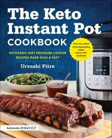 The Keto Instant Pot Cookbook - Urvashi Pitre