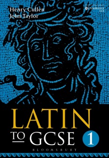 Latin to GCSE Part 1 by Henry Cullen & John Taylor