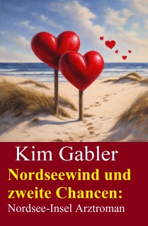 Nordseewind und zweite Chancen: Nordsee-Insel Arztroman by Kim Gabler