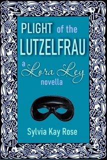 Plight of the Lutzelfrau by Sylvia Kay Rose