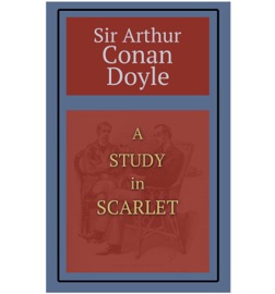 A Study in Scarlet - Sir Arthur Conan Doyle