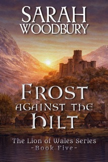 Frost Against the Hilt by Sarah Woodbury
