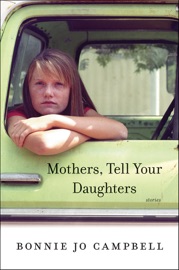 Mothers, Tell Your Daughters - Bonnie Jo Campbell