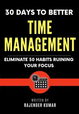 Read: 30 Days to Better Time Book Management: Eliminate 30 Habits Ruining Your Focus