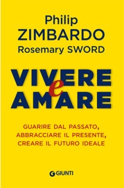 Vivere e amare - Philip Zimbardo & Rosemary Sword
