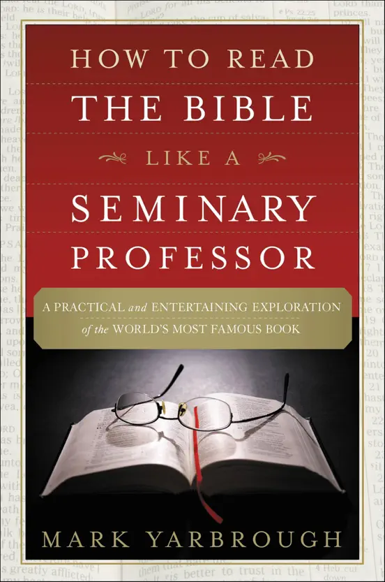 How to Read the Bible Like a Seminary Professor