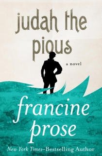 Judah the Pious by Francine Prose