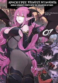 Apocalypse Bringer Mynoghra: World Conquest Starts with the Civilization of Ruin, Volume 7
