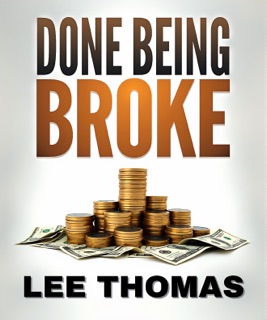 DONE BEING BROKE by Lee Thomas