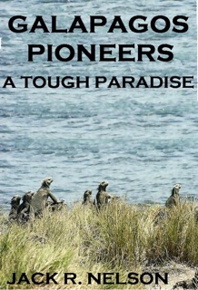 Galapagos Pioneers: A Tough Paradise by Jack R. Nelson