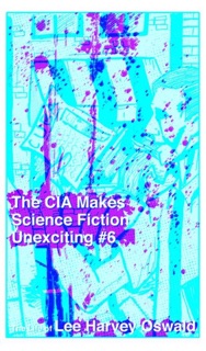 CIA Makes Science Fiction Unexciting #6, The by Joe Biel