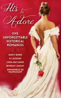 His to Adore by Emmanuelle de Maupassant, Darcy Burke, K.J. Jackson, Beverley Oakley & Linda Rae Sande