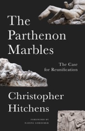 The Parthenon Marbles - Christopher Hitchens, Nadine Gordimer, Robert Browning & Charalamabos Bouras