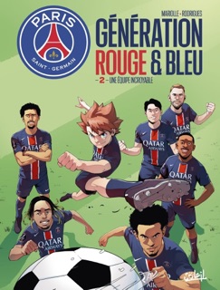 Paris Saint-Germain : Génération rouge et bleue T02 - Une équipe incroyable by Mathieu Mariolle
