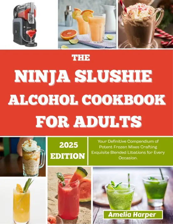 THE NINJA SLUSHIE ALCOHOL COOKBOOK FOR ADULTS