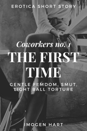 Erotica Short Story: Coworkers no. 1 – The First Time – Gentle Femdom, Smut, Light Ball Torture