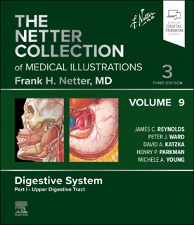 The Netter Collection of Medical Illustrations: Digestive System, Volume 9, Part I - Upper Digestive Tract E-Book by James C Reynolds, Peter J. Ward, David A. Katzka, Henry Parkman & Michele A Young