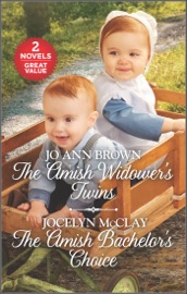 The Amish Widower's Twins and The Amish Bachelor's Choice - Jo Ann Brown & Jocelyn McClay