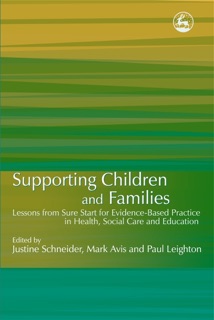 Supporting Children and Families by Graham Bowpitt, Alison Edgley, Marjorie Finnigan, Brid Featherstone, Sarah Chaudhary, Mairi Ann Cullen, Mark Avis, John Carpenter, Valerie Wigfall, Justine Schneider, Barbara Sianesi, Miranda Thurston, Alissa Goodman, Pamela Graham, Sharon Hodgson, Pauline Hall, Matthew Pearson, Susan McQuail, Nicky Nicholls, Ann Martin, Martin Manby, Lynn McKenna, Geoff Lindsay, Paul Leighton & Jill Jesson