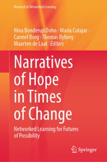 Narratives of Hope in Times of Change by Nina Bonderup Dohn, Maria Cutajar, Carmel Borg, Thomas Ryberg & Maarten de Laat