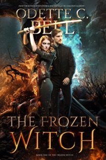 The Frozen Witch Book One by Odette C. Bell