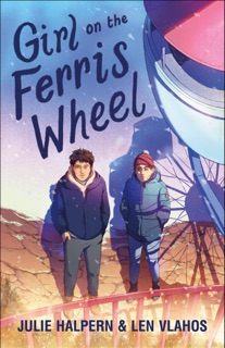 Girl on the Ferris Wheel by Julie Halpern & Len Vlahos