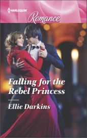 Falling for the Rebel Princess - Ellie Darkins