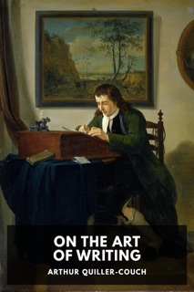 On the Art of Writing by Arthur Quiller-Couch